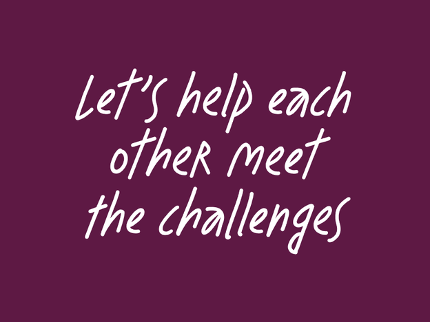 let"s help each other meet the challenges