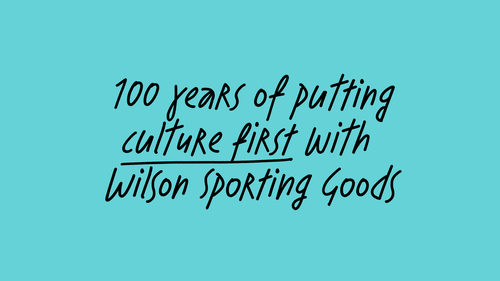 100 years of putting culture first with Wilson Sporting Goods black text on blue background