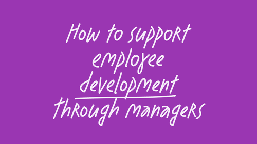 How to support employee development through managers