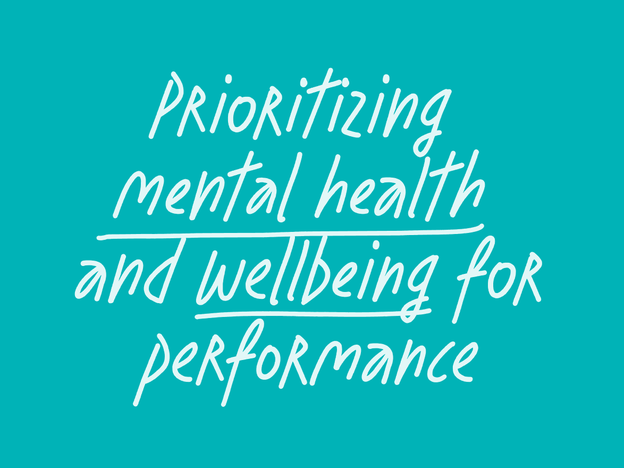 Prioritizing mental health and wellbeing for performance