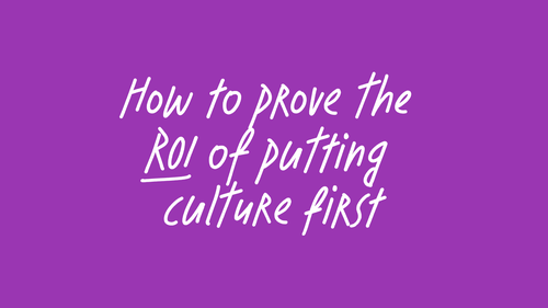 How to prove the ROI of putting culture first