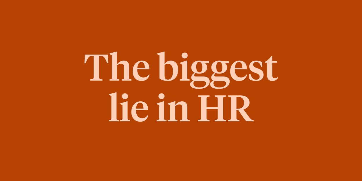 The biggest lie in HR