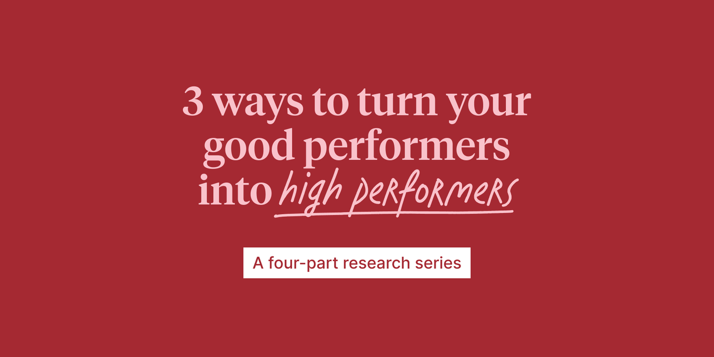3 ways to turn your good performers into high performers 