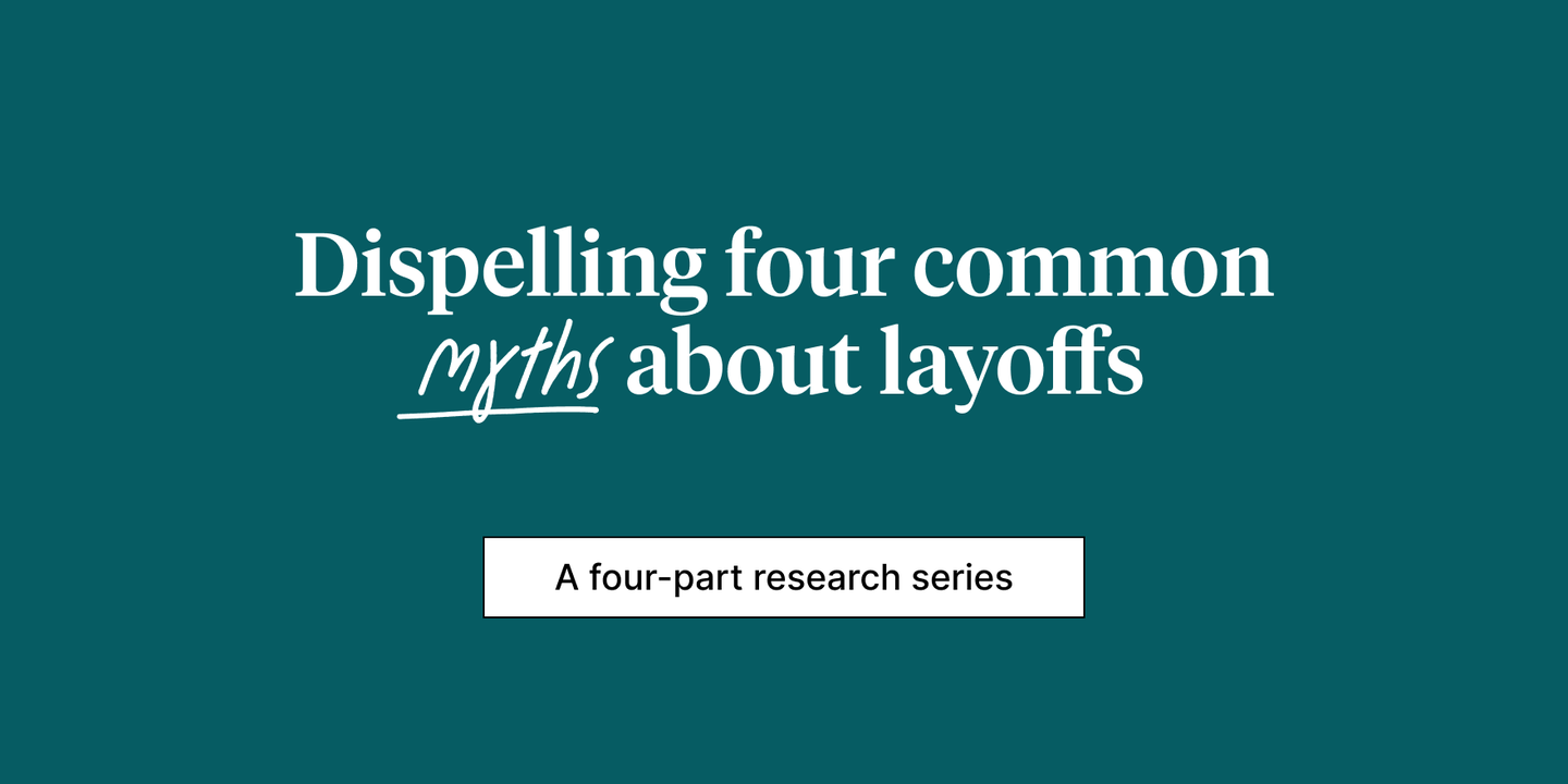 Company layoffs: Dispelling 4 common myths 