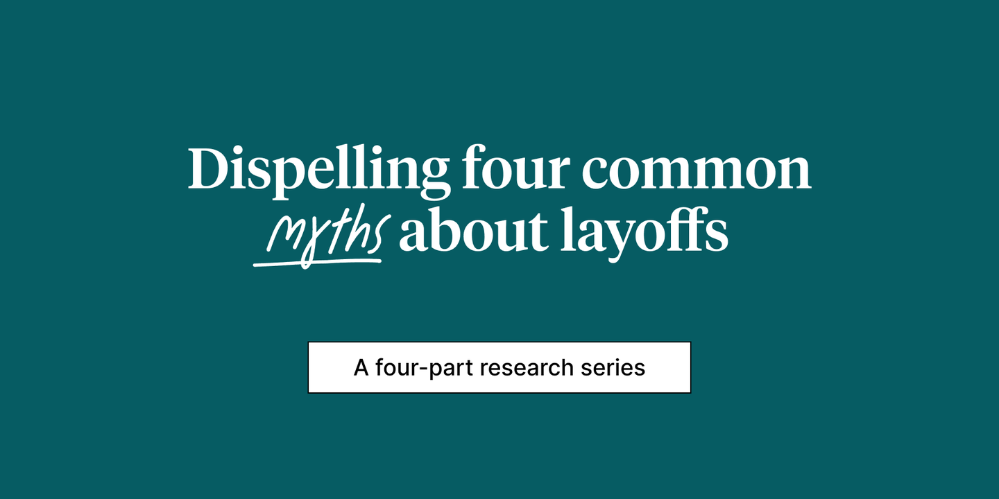 Company layoffs: Dispelling 4 common myths (Updated 2024