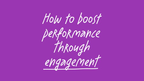 How to boost performance through engagement