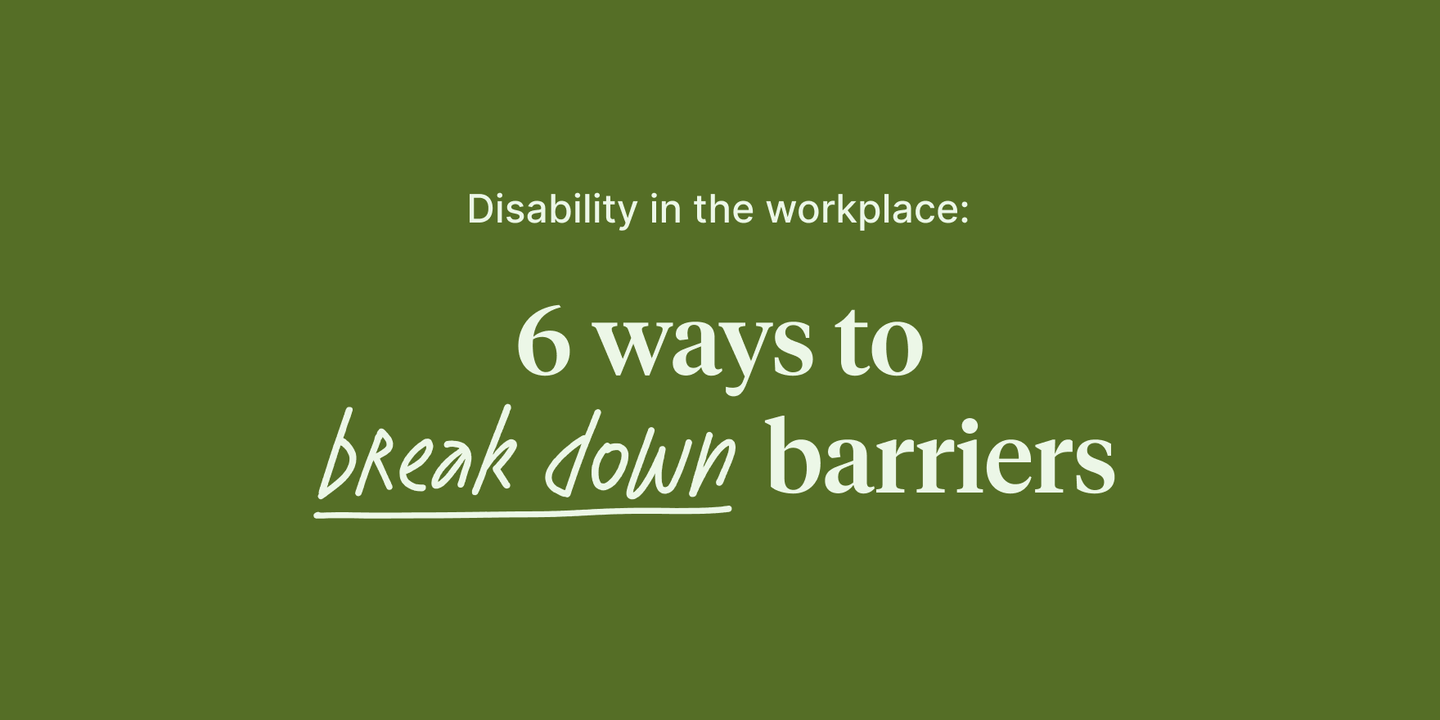 Disability in the workplace: 6 ways to break down barriers