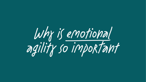 Why is emotional agility so important