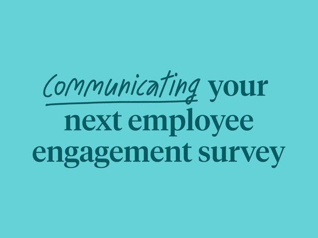 Graphic text reading "Communicating your next employee engagement survey"