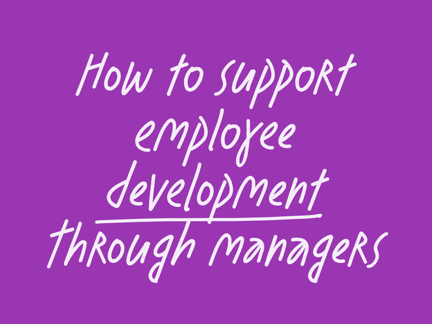 How to support employee development through managers