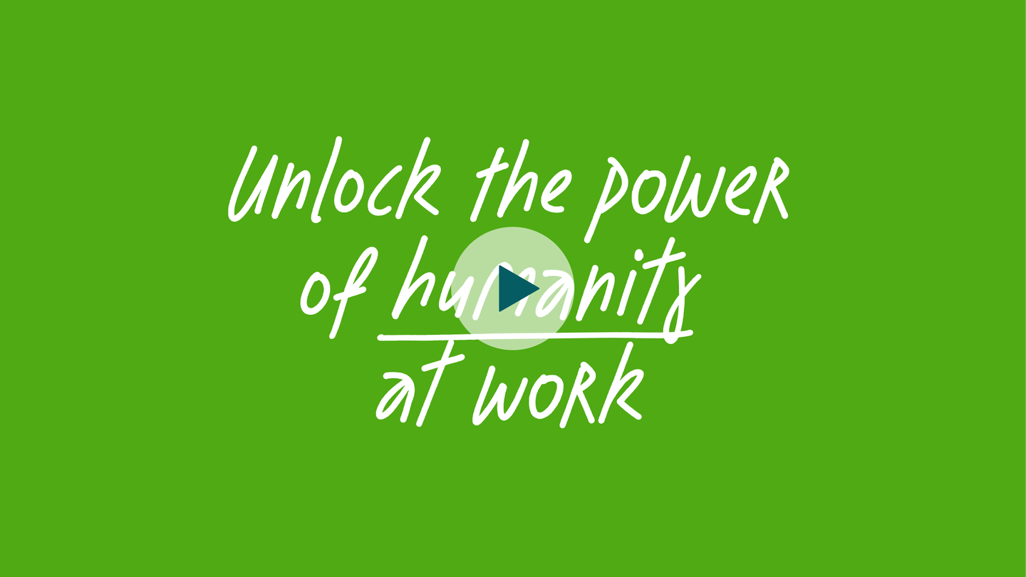 Unlock the power of humanity at work