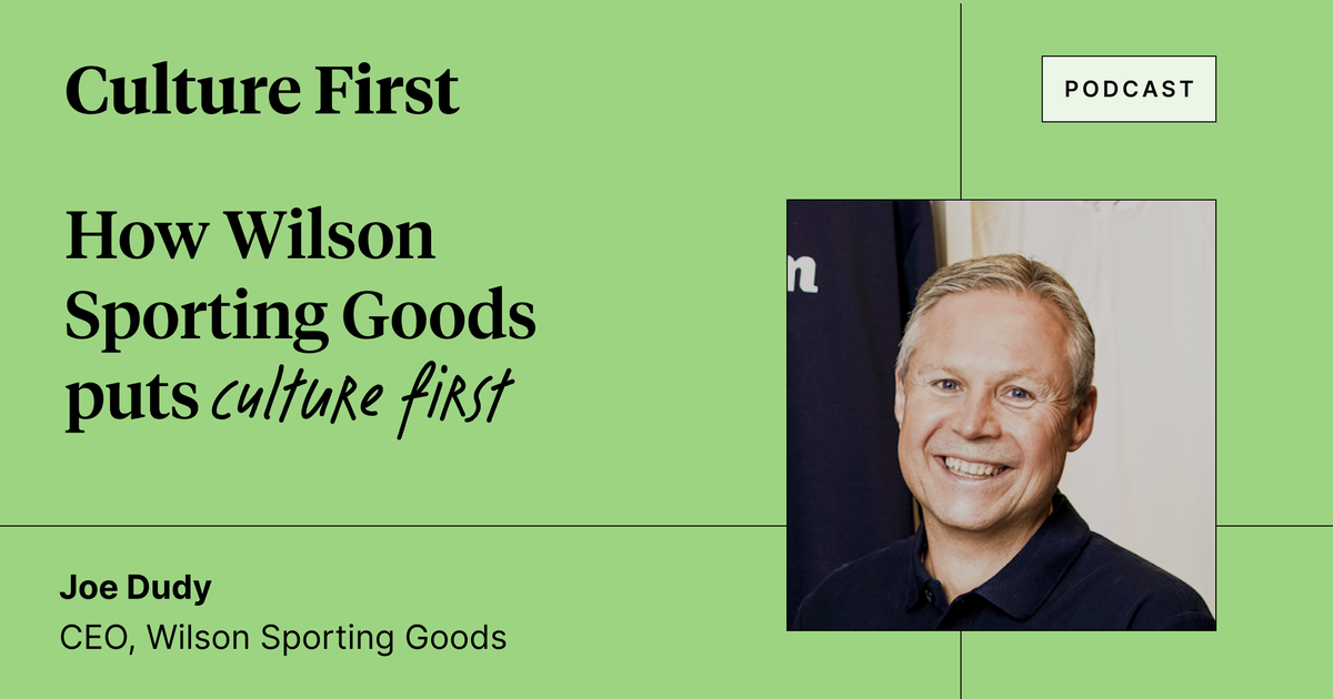 How Wilson Sporting Goods puts Culture First, with CEO Joe Dudy