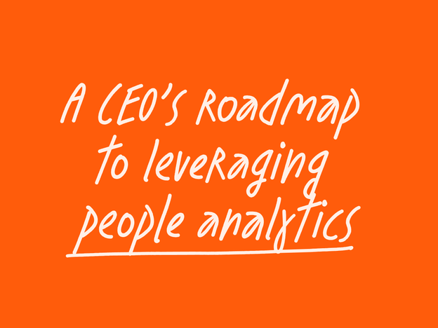 A CEO's roadmap to leveraging people analytics