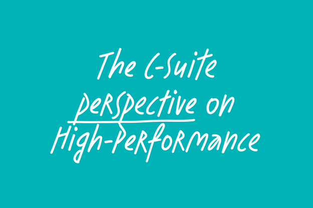 The c-suite perspective on high-performance