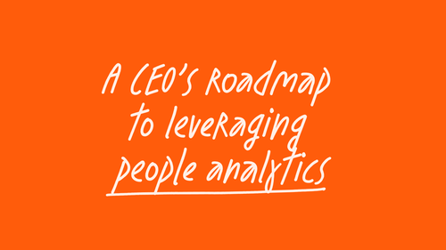 A CEO's roadmap to leveraging people analytics