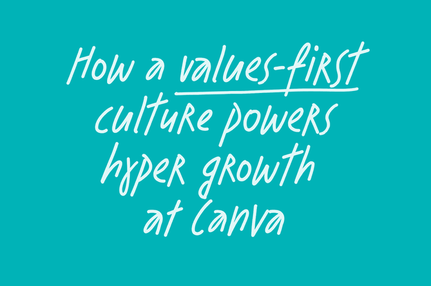 Hw a values-first culture powers hyper growth at canva