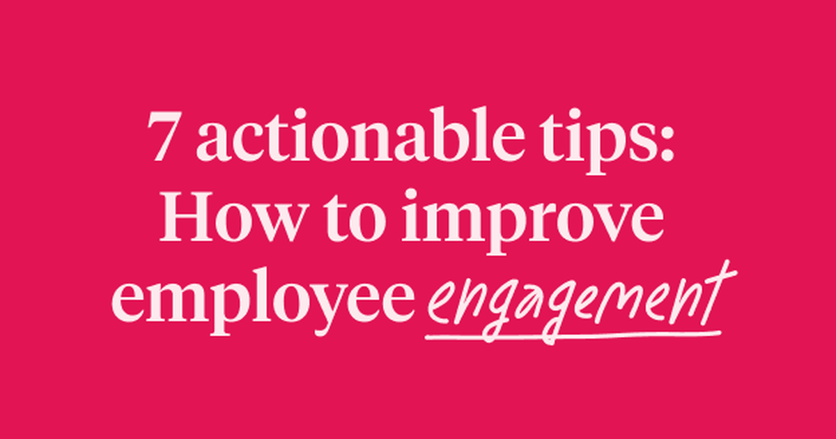 How To Improve Employee Engagement - 7 Actionable Tips From Real Life ...