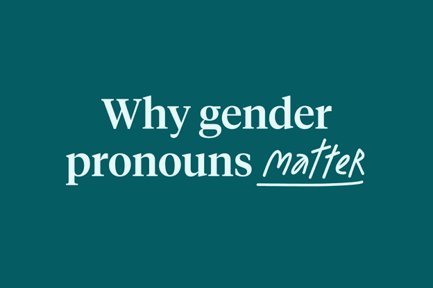 Graphic text reading "why gender pronouns matter"