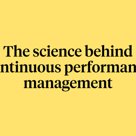 The science behind continuous performance management