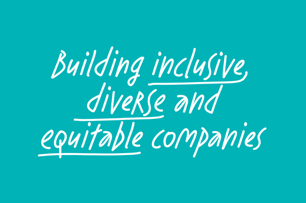 Building inclusive diverse and equitable companies