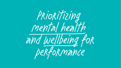 Prioritizing mental health and wellbeing for performance