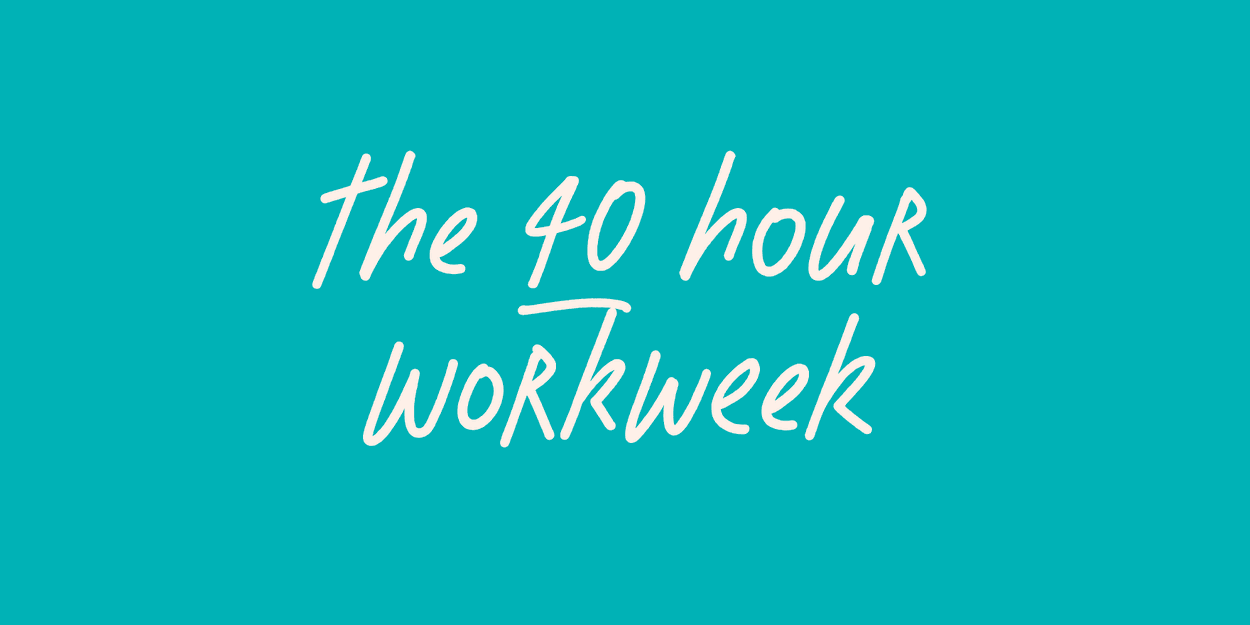 The 40 hour workweek