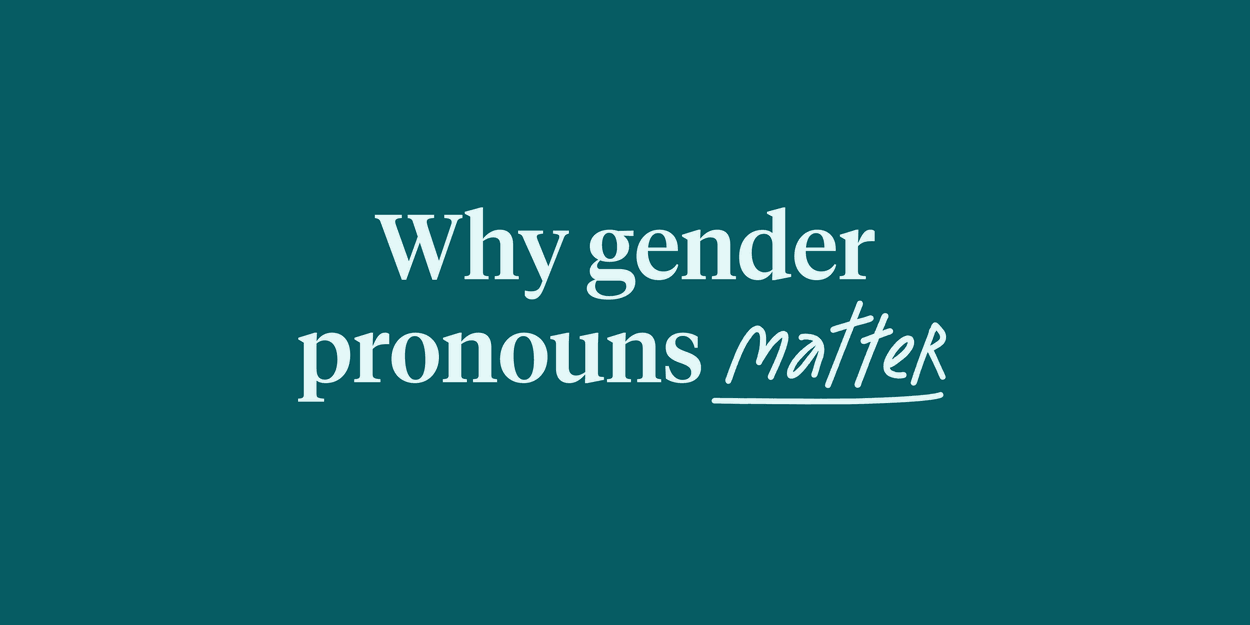 Graphic text reading "why gender pronouns matter" 