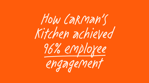 How carman's kitchen achieved 96% employee engagement