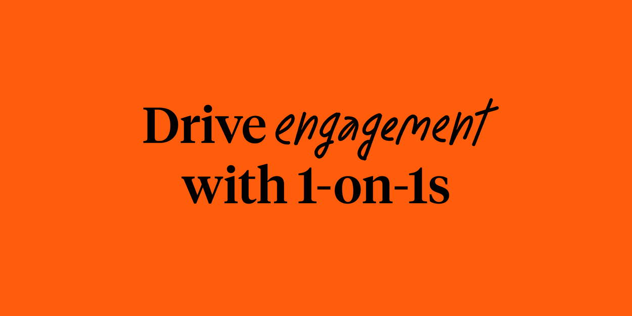 Drive engagement with 1-on-1's