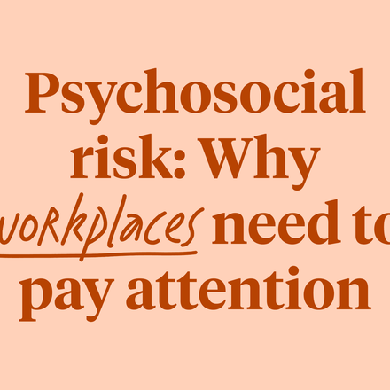 Text reading "Psychosocial risk: Why workplaces need to pay attention" on a light orange background.